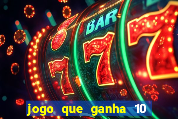 jogo que ganha 10 reais no cadastro